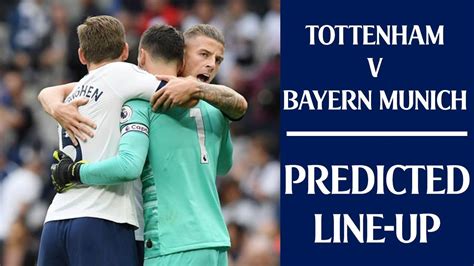 Tottenham Vs Bayern Munich Predicted Line Up Youtube