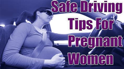 Driving While Pregnant Safety Tips Pregnant Women And Expectant Mothers Must Know Youtube