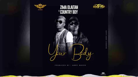 Zima Olaitan Ft Country Boy Your Body Official Audio Youtube