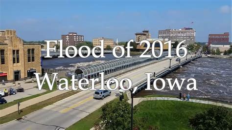 Flood Of 2016 Waterloo Iowa Youtube
