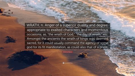 Ambrose Bierce Quote “wrath N Anger Of A Superior Quality And Degree Appropriate To Exalted