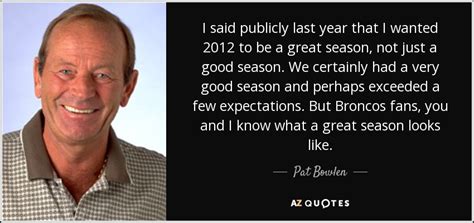 Quotes By Pat Bowlen A Z Quotes