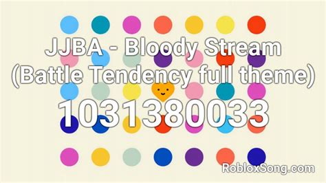 Jjba Bloody Stream Battle Tendency Full Theme Roblox Id Roblox