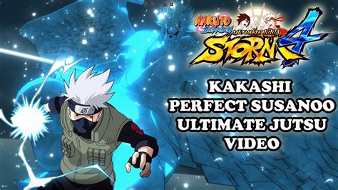 Naruto Shippuden Ultimate Ninja Storm 4 Kakashi Perfect Susanoo