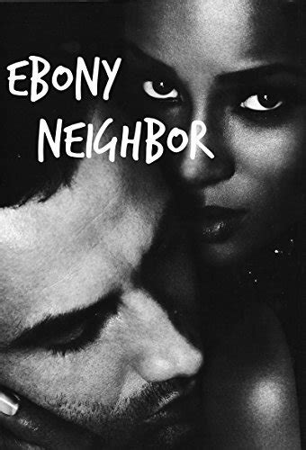 ebony neighbor a bwwm erotica by alycia amore goodreads