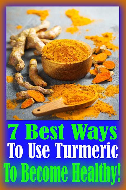 7 Best Ways To Use Turmeric To Become Healthy