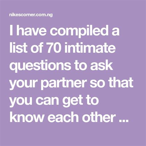 i have compiled a list of 70 intimate questions to ask your partner so that you can get to know