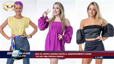 Bbb Bruna Griphao Revela Arrependimento Sobre Eu Sou Uma Pessoa