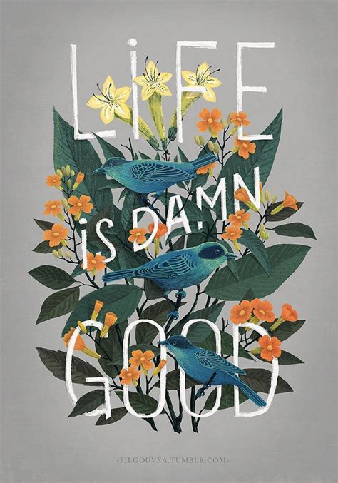 Life Is Damn Good By Fil Gouvea Floral Typography Design Typography