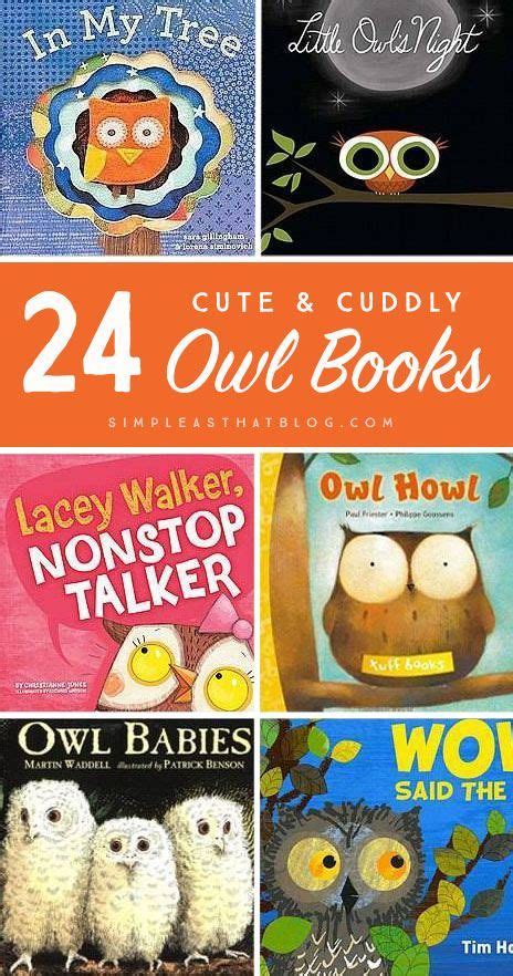 24 Cute And Cuddly Owl Books For Kids Owl Books Owl Preschool Owl