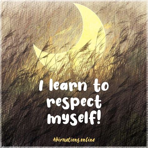 Self Respect Affirmation I Learn To Respect Myself Affirmations