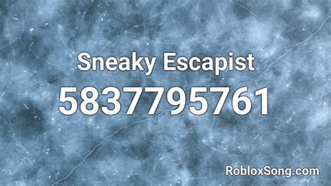 Sneaky Escapist Roblox Id Roblox Music Codes