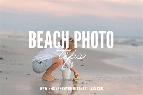 Beach Photography Tips Beginners Photography Class