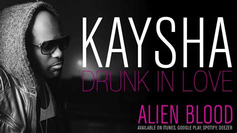 Kaysha Drunk In Love Official Audio Youtube