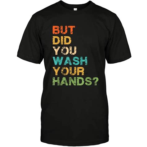 But Did You Wash Your Hands Vintage Washing Hygiene T T Shirtt Shirts Aliexpress