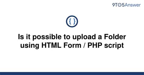 Solved Is It Possible To Upload A Folder Using Html 9to5answer