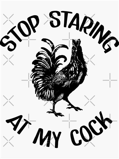 Stop Staring At My Cock Funny Rooster Sticker For Sale By Kareemdotma Redbubble