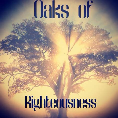 Rename Them Oaks Of Righteousness Oaks Oaks Of Righteousness Poster