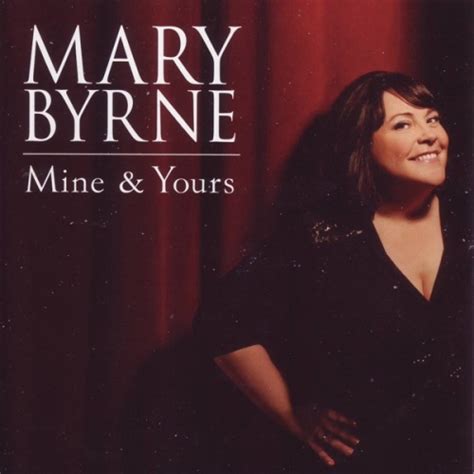 mine and yours mary byrne songs reviews credits allmusic