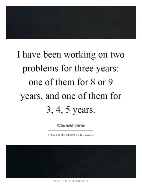 I Have Been Working On Two Problems For Three Years One Of Them