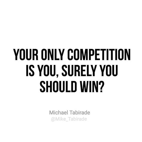 They Say You Compete Against Yourself So Whats The Problem You Should