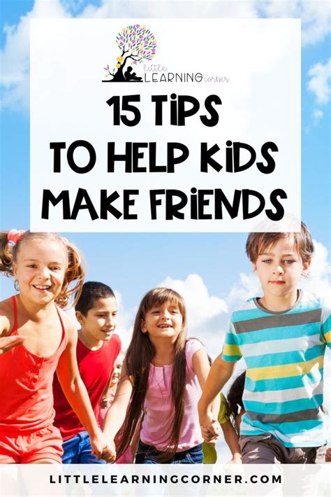 15 Tips To Help Kids Make Friends Little Learning Corner