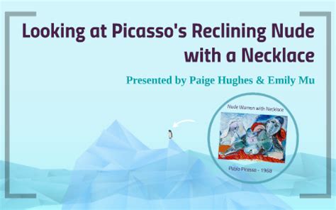 Looking At Picasso S Reclining Nude With A Necklace By On Prezi