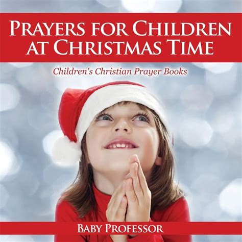 Prayers For Children At Christmas Time Childrens Christian Prayer