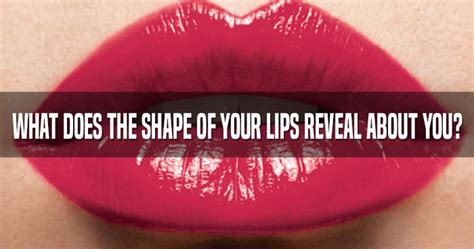 What Does The Shape Of Your Lips Reveal About Your Personality Take