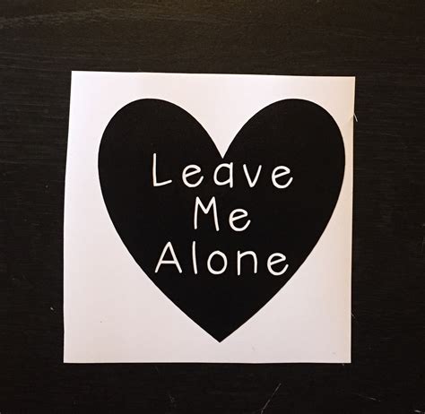 Leave Me Alone Sticker Heart Decal Modern Sticker Etsy
