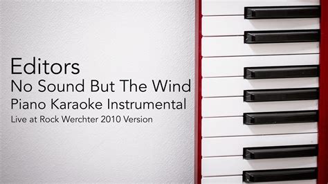 Made by talented creators, you can create a cozy or epic atmosphere by simply downloading one of these sounds. No Sound But The Wind (Piano Karaoke Instrumental) Editors - YouTube