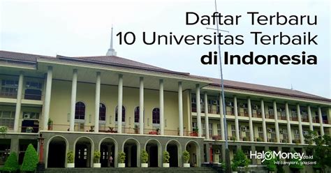 Bogor, jawa barat didirikan : Inilah Daftar Terbaru 10 Universitas Terbaik di Indonesia 2017