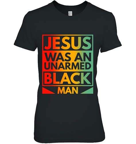 Jesus Was An Unarmed Black Man American Vintage Retro
