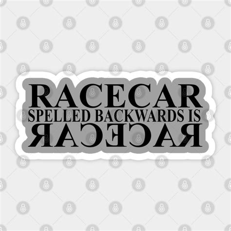 Funny Racecar Spelled Backwards Is Racecar Race Car Sticker Teepublic