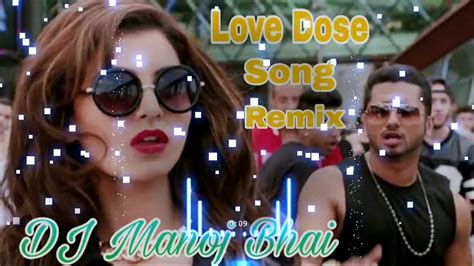 Love Dose Remix Dj Song Yo Yo Honey Singh Dj Manoj Bhai Youtube