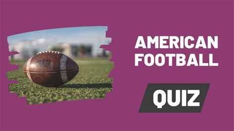 American Football Trivia Can You Score A Touchdown In This Quiz