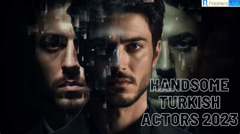 Most Handsome Turkish Actors Top Charismatic Elegance High