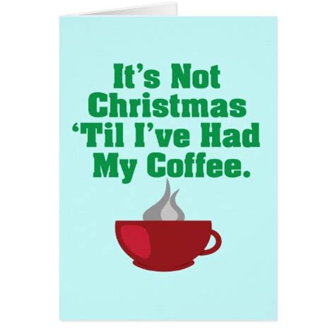 Not Christmas Until Coffee Card Zazzle