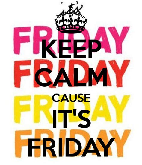 Keep Calm Cause Its Friday Keep Calm And Carry On Image Generator