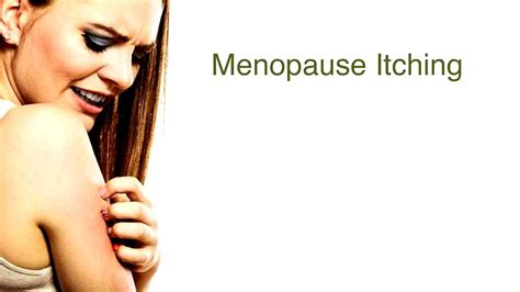 Itchy Skin And Menopause Menopause Choices
