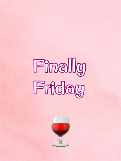 Friday Wine Quotes Friday Weekend Finally Friday