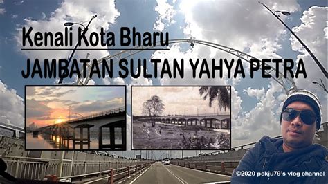 Jalan sultan yahya petra (formerly jalan semarak/jalan henry gurney) is a major road in kuala lumpur, malaysia. Kenali Kota Bharu┃ JAMBATAN SULTAN YAHYA PETRA - YouTube