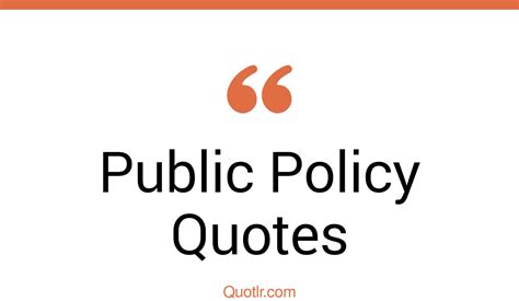 45 Sensitive Public Policy Quotes That Will Unlock Your True Potential