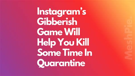 Instagrams Gibberish Game Will Help You Kill Some Time In Quarantine