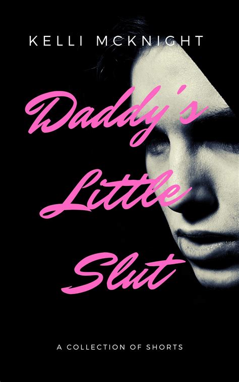 daddy s little slut a collection of shorts about sluts for daddy by kelli mcknight goodreads