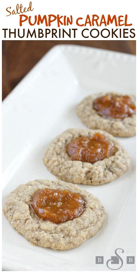 Salted Pumpkin Caramel Thumbprint Cookies Butter With A Side Of Bread