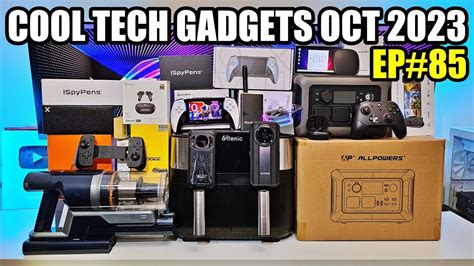 Coolest Tech Of The Month October 2023 Ep85 Latest Gadgets You