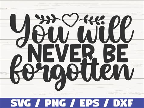 You Will Never Be Forgotten Svg Cut File Cricut Commercial Use