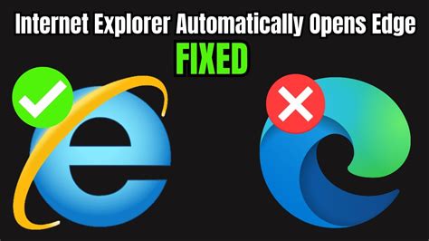 Internet Explorer Automatically Opens Edge How To Open Internet