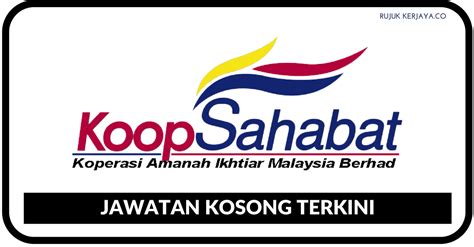 Warganegara malaysia yang memenuhi cukup syarat kelayakan dan berumur tidak kurang daripada 18 tahun pada tarikh tutup iklan. Koperasi Amanah Ikhtiar Malaysia Berhad (KoopSahabat ...